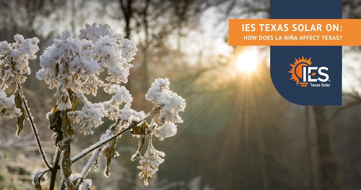 IES Texas Solar discusses La Nina and what it means for Texans this winter.
